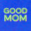 You’re A Good Mom