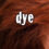 Dye